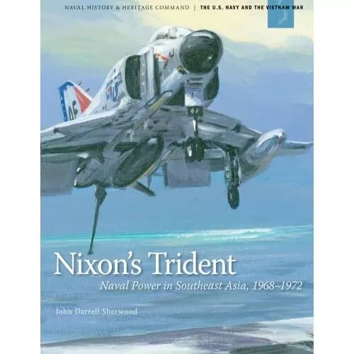 Nixon's Trident: Naval Power in Southeast Asia, 1968-19 - Paperback NEW Navy, De