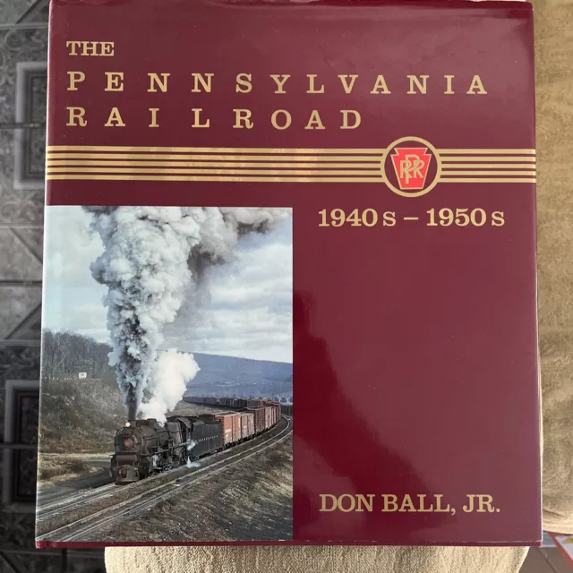 The Pennsylvania Railroad : The 1940s and 1950s by Don, Jr Ball Limited Ed #462