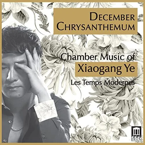 DE3559 Les Temps Modernes December Chrysanthemum: Chamber Music of Xiaogang Ye