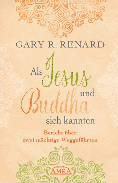 Gary R. Renard Als Jesus und Buddha sich kannten