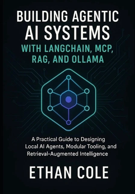 BUILDING AGENTIC AI Systems with LangChain, MCP, RAG, and Ollama: A ...