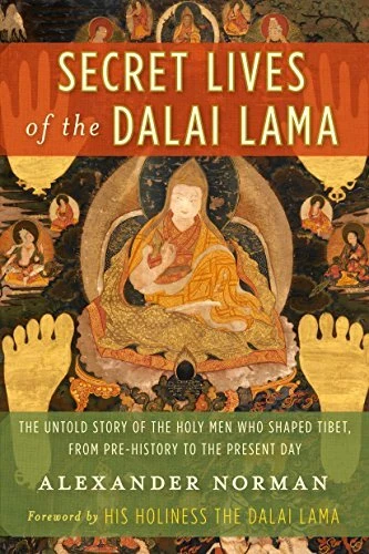 SECRET LIVES OF THE DALAI LAMA: THE UNTOLD STORY OF THE By Alexander Norman NEW