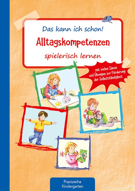 Das kann ich schon! Alltagskompetenzen spielerisch lernen Suse Klein