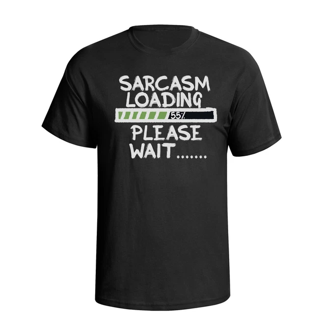 T-shirt Sarcasm Loading da uomo biologica sostenibile slogan divertente scherzo regalo umorismo