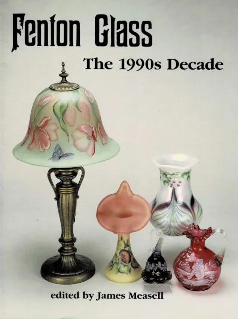 Fenton Glass: The 1990s Decade by James Measell - Signed