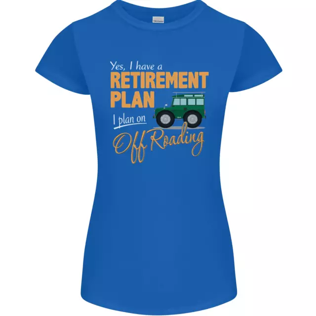 T-shirt da donna divertente Petite Cut Retirement Plan Off Roading 4X4 Road 6