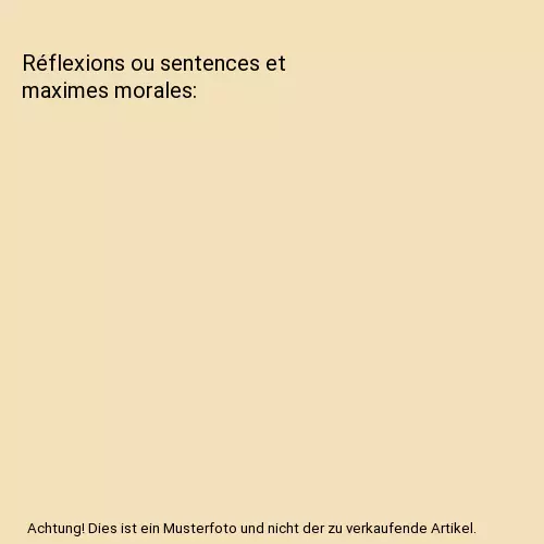 Réflexions ou sentences et maximes morales, François de La Rochefoucauld