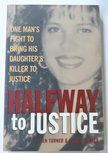 Halfway To Justice : Ken Turner & Lesley Turner ( Australian True Crime )