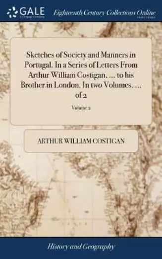 Sketches of Society and Manners in Portugal  in a Series of Letters from Ar...
