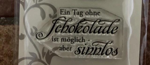 EINZELSTEMPEL MIT SPRUCH, Clear Stempel, Schokolade, ein Tag ohne