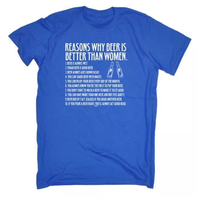 Reasons Why Beer Is Better Than Women - Mens Funny Novelty T-Shirt Tshirts Gift