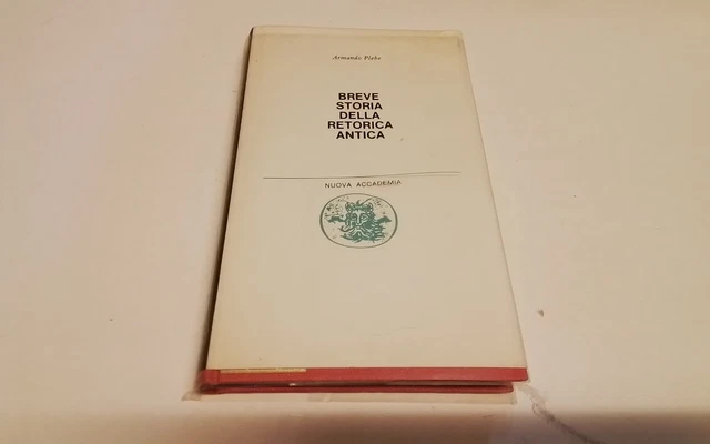 A. Plebe, Breve storia della retorica antica, Nuova Accademia, 8gn26 A. Plebe, Breve storia della retorica antica, Nuova Accademia, 8gn26
