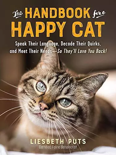 The Manuel pour A Happy Cat : Speak Leur Language, Décoder Bizarreries, Et Mee