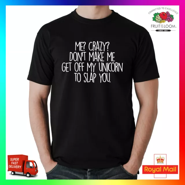 Me Crazy? Unicorn Slap You T-shirt Tee Tshirt Gift Mens Ladies Funny Cheeky Cute