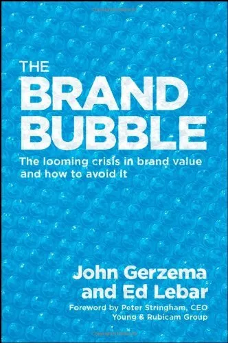 Brand Bubble : The Looming Crisis in Brand Value and How to Avoid