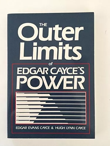 THE OUTER LIMITS OF EDGAR CAYCE'S POWER By Edgar Evans Cayce & Hugh ...
