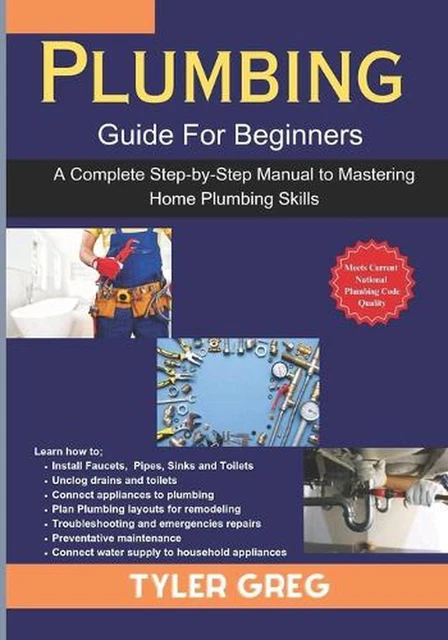 PLUMBING GUIDE FOR Beginners: A Complete Step-by-Step Manual to ...