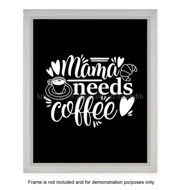 home art print art mama needs coffee coffee funny quotes 8x10" print