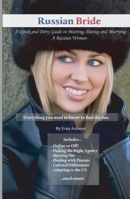 Russian Bride: A Quick and Dirty Guide to Meeting, Dating and Marrying A Russian