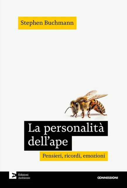 La personalità dell'ape. Pensieri, ricordi, emozioni - Buchmann Stephen