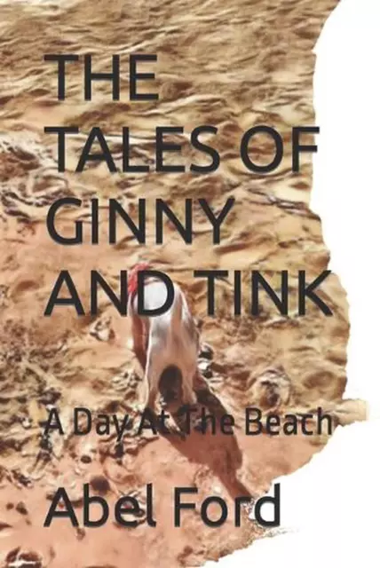 The Tales of Ginny and Tink: A Day At The Beach by Abel Ford Paperback Book