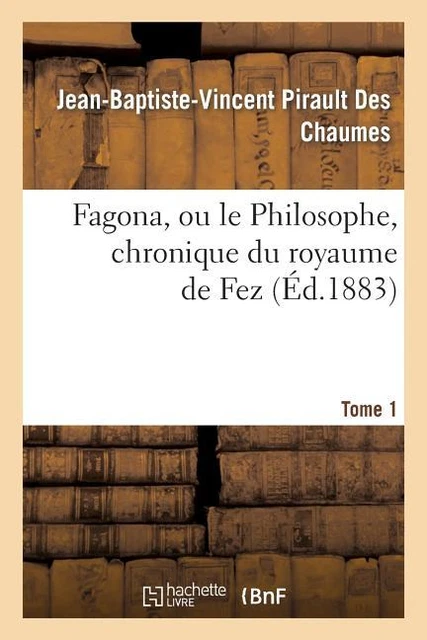 Fagona, Ou Le Philosophe, Chronique Du Royaume De Fez  Tome 1