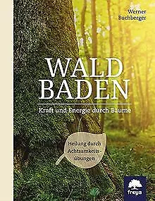 Waldbaden: Kraft und Energie durch Bäume de Buchberger, We... | Livre | état bon