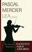 Lea von Pascal Mercier (2007, Gebundene Ausgabe) Neu in OVP