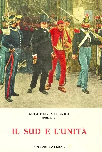 VITERBO Michele, Gente del Sud. Il Sud e l'unità. Laterza, 1966