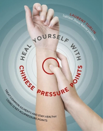 Laurent Turlin Heal Yourself with Chinese Pressure Points (Poche)