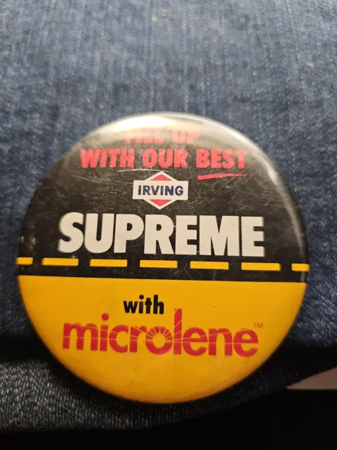Irving OIL Gas STATION employee ADVERTISING Button FILL UP  SUPREME w MICROLENE