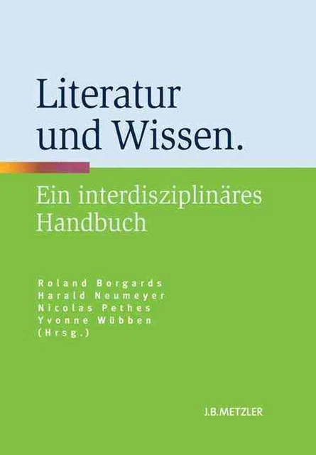 Literatur und Wissen: Ein interdisziplin?res Handbuch by Roland Borgards (German