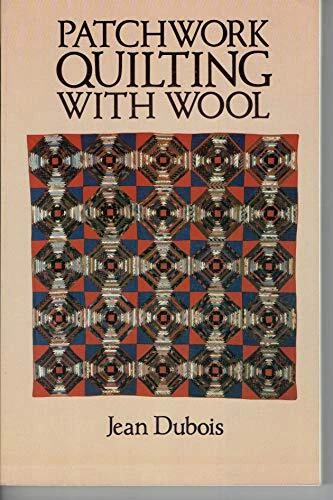 PATCHWORK QUILTING WITH WOOL (1ST DOVER EDTION) By Jean Dubois *Mint Condition*