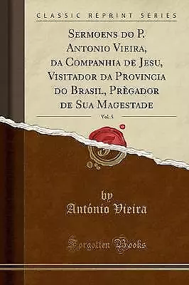 Sermoens do P Antonio Vieira, da Companhia de Jesu