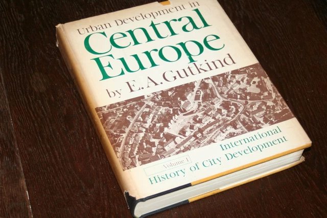 Urban Development in Central Europe - by E.A. Gutkind - Volume 1 Urban Development in Central Europe - by E.A. Gutkind - Volume 1