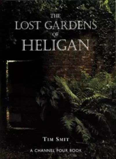 The Lost Gardens of Heligan By Tim Smit,John Fowles