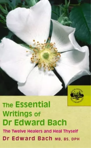 Edward Bach The Essential Writings of Dr Edward Bach (Poche)