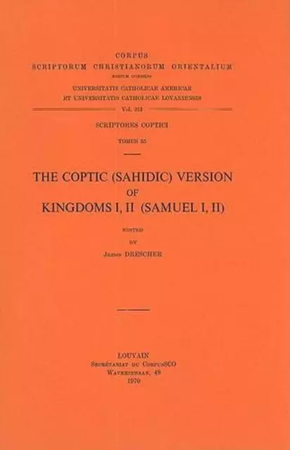 The Coptic (Sahidic) Version of Kingdoms I, II (Samuel I, II): T. by James Dresc
