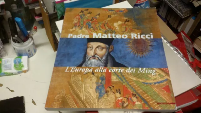 Padre Matteo Ricci. L'Europa alla corte dei Ming. Mazzotta, 2005, 16gn21