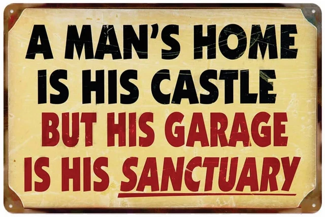 A MAN'SHOME IS HIS CASTLE BUT HIS GARAGE IS HIS SANCTUARY 8x12 Man Cave Sign
