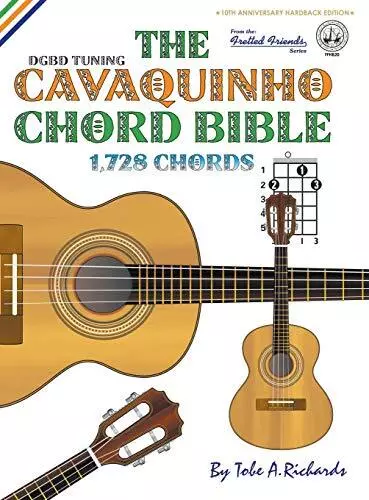 Tobe A. Richard The Cavaquinho Chord Bible: DGBD Standard Tuning 1,728 C (Relié)