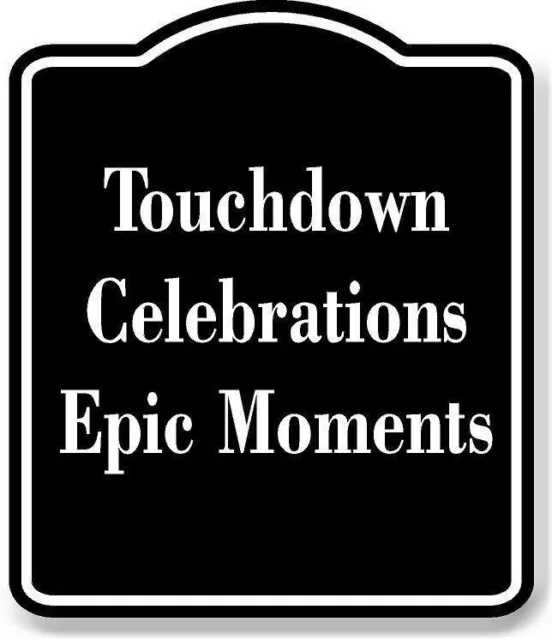 Touchdown Celebrations - Epic Moments BLACK Aluminum Composite Sign