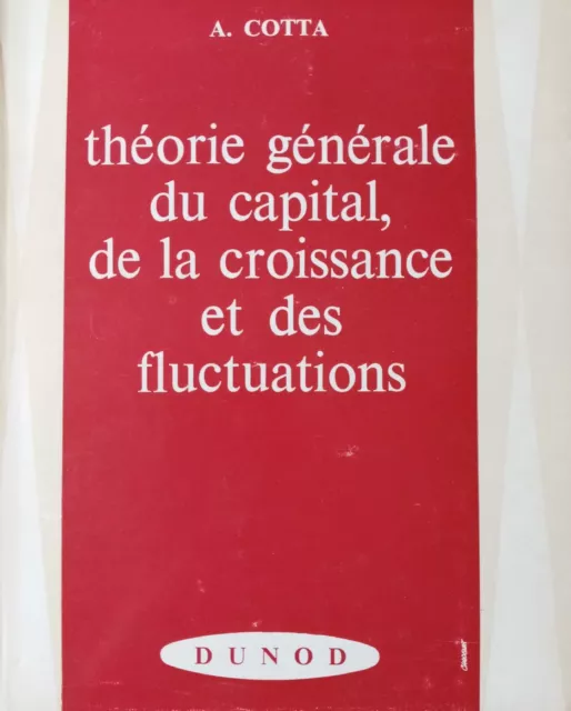 Cotta Alain Theorie Generale Du Capital, De La Croissance Et Des Fluctuations 1