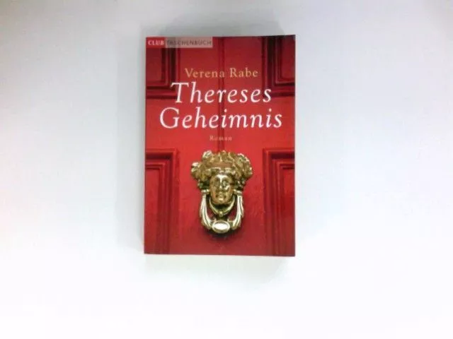 Thereses Geheimnis : Roman. Club-Taschenbuch. Rabe, Verena: