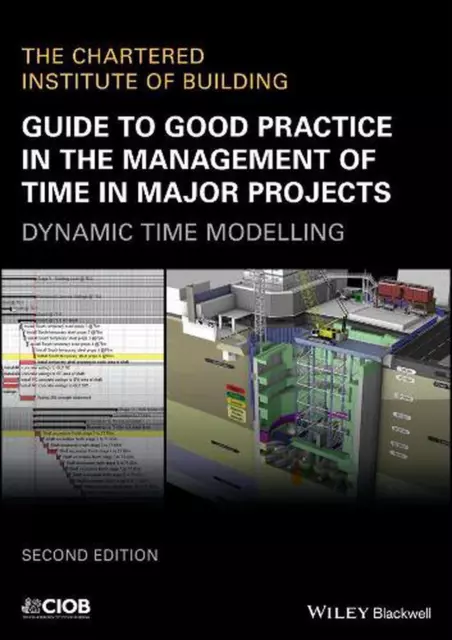 Guide to Good Practice in the Management of Time in Major Projects: Dynamic Time