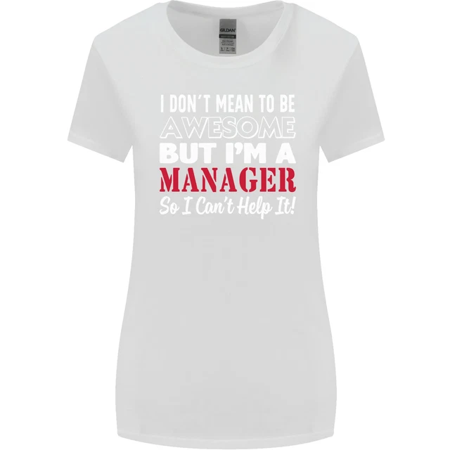 I Dont Mean to Be but Im a Manager Rugby Womens Wider Cut T-Shirt