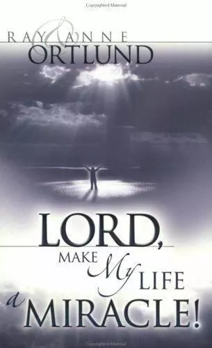 Lord, Make My Life a Miracle by Ortlund, Raymond C., Jr.