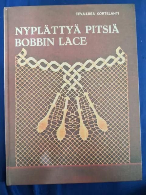 BOBBIN LACE by EEVA-LIISA KORTELAHTI - NYPLÄTTYÄ PITSIÄ English language edition