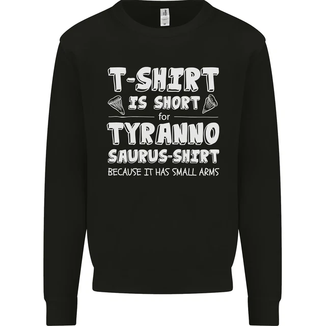 Tyrannosaurus Rex Dinosaur T-Rex Funny Kids Sweatshirt Jumper