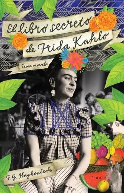 El Libro Secreto de Frida Kahlo by F.G. Haghenbeck (Spanish) Paperback Book